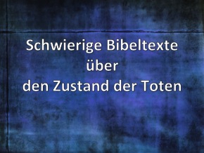Zustand der Toten - Seite der Missionsgesellschaft Berlin/Adventgemeinde Berlin Spandau, historische Adventisten, nahestehend den Siebenten-Tags-Adventisten Berlin/STA Gemeinde Berlin, verkündigend die dreifache Engelsbotschaft/Botschaft der drei Engel/das ewige Evangelium, anbietend den Bibelkurs online kostenlos/interaktiver Bibelkurs, zum Bibel kennenlernen/Bibel studieren Titel Zustand der Toten - Bild der Seite der Missionsgesellschaft Berlin/Adventgemeinde Berlin Spandau, historische Adventisten, nahestehend den Siebenten-Tags-Adventisten Berlin/STA Gemeinde Berlin, verkündigend die dreifache Engelsbotschaft/Botschaft der drei Engel/das ewige Evangelium, anbietend den Bibelkurs online kostenlos/interaktiver Bibelkurs, zum Bibel kennenlernen/Bibel studieren